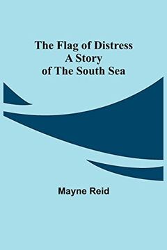 portada The Flag of Distress a Story of the South sea (en Inglés)