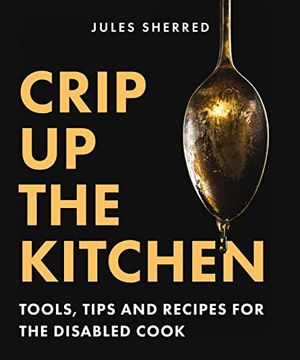 portada Crip up the Kitchen: Tools, Tips, and Recipes for the Disabled Cook 