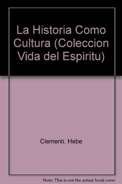 portada La Historia Como Cultura (Coleccion Vida del Espiritu) (in Spanish)