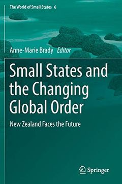 portada Small States and the Changing Global Order: New Zealand Faces the Future: 6 (The World of Small States) (in English)