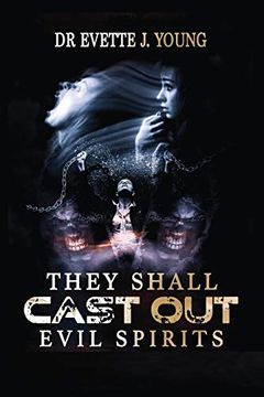 portada They Shall Cast out Evil Spirits: Dealing With Devils and Demons (en Inglés)