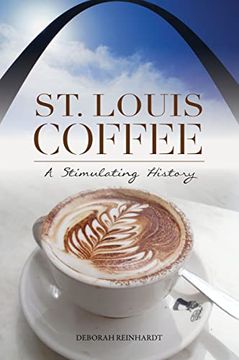 portada St. Louis Coffee: A Stimulating History (American Palate) (in English)