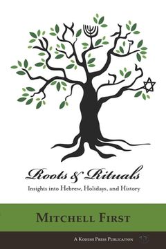 portada Roots and Rituals: Insights into Hebrew, Holidays, and History (en Inglés)
