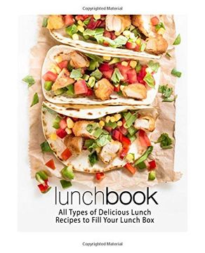 portada Lunch Book: All Types of Delicious Lunch Recipes to Fill Your Lunch box (en Inglés)