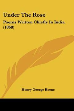 portada under the rose: poems written chiefly in india (1868) (en Inglés)