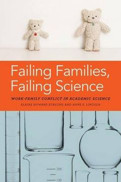 portada Failing Families, Failing Science: Work-Family Conflict in Academic Science