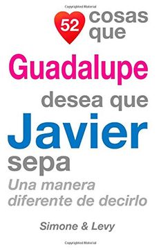portada 52 Cosas que Guadalupe Desea que Javier Sepa: Una Manera Diferente de Decirlo