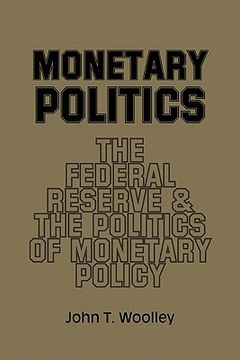 portada Monetary Politics: The Federal Reserve and the Politics of Monetary Policy (en Inglés)