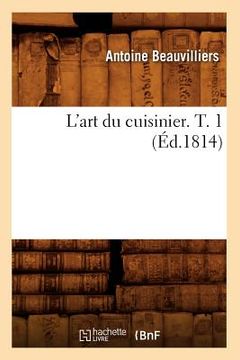 portada L'Art Du Cuisinier. T. 1 (Éd.1814) (en Francés)