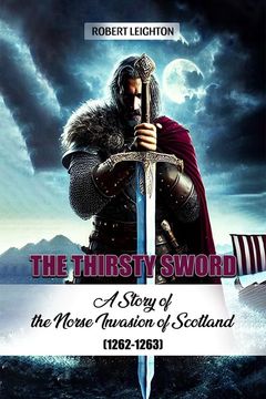 portada The Thirsty Sword a Story of the Norse Invasion of Scotland (1262-1263) (en Inglés)
