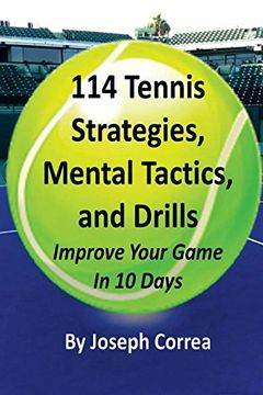 portada 114 Tennis Strategies, Mental Tactics, and Drills: Improve Your Game in 10 Days (en Inglés)