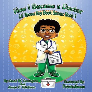 portada How I Became a Doctor: Lil' Brown Boy Book Series: Book 1 (Libro en Inglés)