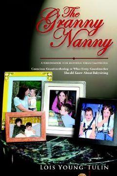 portada the granny nanny: conscious grandmothering or what every grandmother should know about babysitting