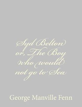 portada Syd Belton or, The Boy who would not go to Sea (in English)