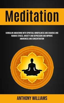portada Meditation: Kundalini Awakening With Spiritual Mindfulness and Chakras and Remove Stress, Anxiety and Depression and Improve Aware (en Inglés)