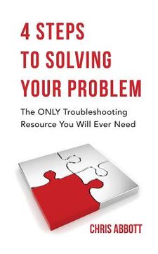 portada 4 Steps to Solving Your Problem: The Only Troubleshooting Resource You Will Ever Need (in English)