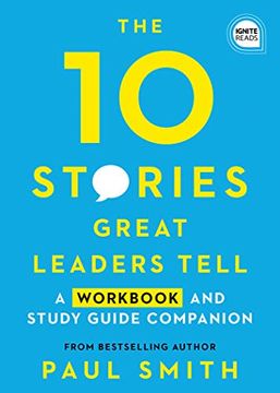 portada 10 Stories Great Leaders Tell: A Workbook and Study Guide Companion (Ignite Reads) (en Inglés)