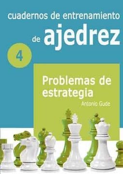 portada Cuadernos de Entrenamiento en Ajedrez: 4. Problemas de Estrategia (in Spanish)