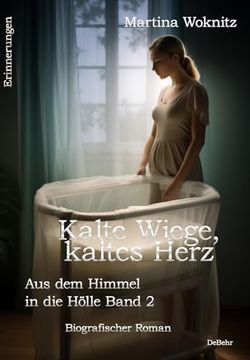 portada Kalte Wiege, Kaltes Herz - aus dem Himmel in die H? Lle Band 2 - Biografischer Roman - Erinnerungen