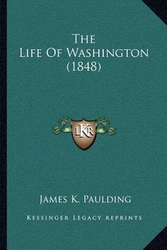portada the life of washington (1848) (en Inglés)