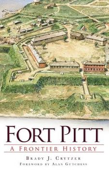 portada Fort Pitt: A Frontier History (in English)