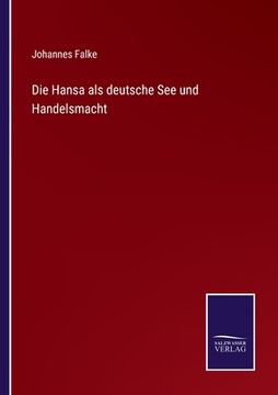 portada Die Hansa als deutsche See und Handelsmacht (en Alemán)