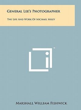 portada general lee's photographer: the life and work of michael miley (in English)