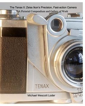 portada The Tenax II: Zeiss Ikon's Precision, Fast-action Camera: A Pictorial Compendium and Gallery of Work (en Inglés)