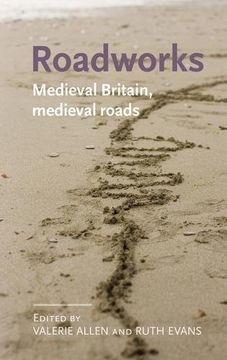 portada Roadworks: Medieval Britain, medieval roads (Manchester Medieval Literature and Culture)