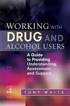 portada Working with Drug and Alcohol Users: A Guide to Providing Understanding, Assessment and Support (en Inglés)