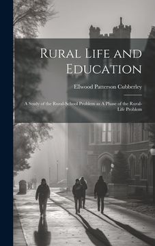 portada Rural Life and Education: A Study of the Rural-school Problem as A Phase of the Rural-life Problem (en Inglés)