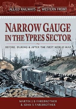 portada Narrow Gauge in the Ypres Sector: Before, During and After the First World war (Allied Railways of the Western Front) (in English)