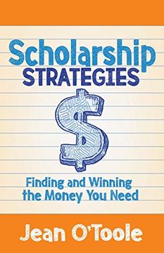 portada Scholarship Strategies: Finding and Winning the Money you Need (en Inglés)