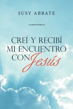 portada Creí y Recibí mi Encuentro con Jesús (in Spanish)