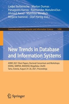 portada New Trends in Database and Information Systems: Adbis 2021 Short Papers, Doctoral Consortium and Workshops: Doing, Simpda, Madeisd, Megadata, Caons, T (en Inglés)