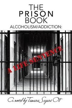 portada The Prison Book: Alcoholism/Addiction: A Life Sentence (in English)