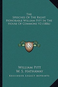 portada the speeches of the right honorable william pitt in the house of commons v2 (1806)