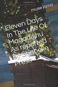 portada Eleven Days in the Life of Magadishu as Reported by Shabelle Press (in English)