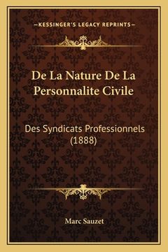 portada De La Nature De La Personnalite Civile: Des Syndicats Professionnels (1888) (en Francés)