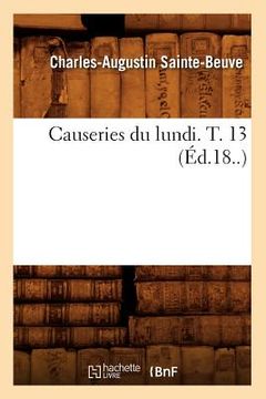 portada Causeries Du Lundi. T. 13 (Éd.18..) (in French)