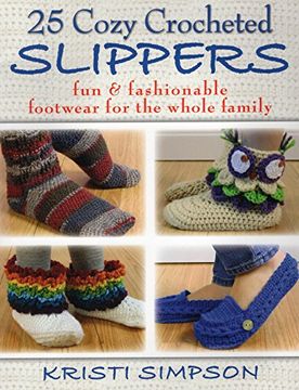 portada 25 Cozy Crocheted Slippers: Fun & Fashionable Footwear for the Whole Family