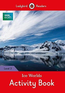 portada Bbc Earth: Ice Worlds Activity Book: Level 3 (Ladybird Readers) (in English)