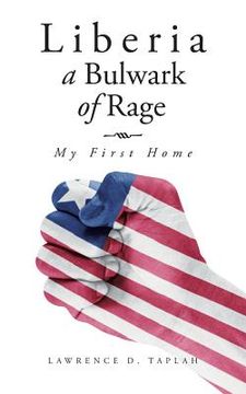 portada Liberia, a Bulwark of Rage: My First Home (in English)