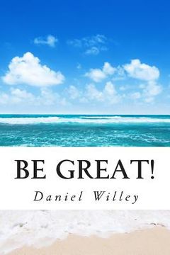 portada Be Great!: 365 Inspirational Quotes from the World's Most Influential People