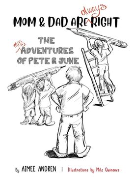 portada Mom & Dad Are Always Right: The Misadventures of Pete & June (en Inglés)
