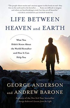 portada Life Between Heaven and Earth: What you Didn't Know About the World Hereafter and how it can Help you (en Inglés)