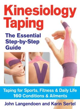 portada Kinesiology Taping: The Essential Step-By-Step Guide: The Essential Step-By-Step Guide: Taping for Sports, Fitness & Daily Life: 160 Conditions & Ailments (in English)