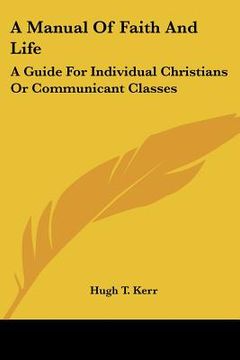 portada a manual of faith and life: a guide for individual christians or communicant classes (en Inglés)