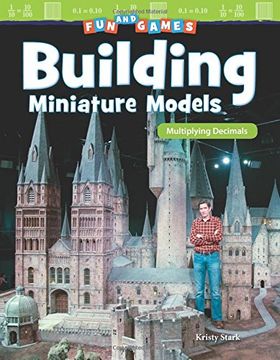 portada Fun and Games: Building Miniature Models: Multiplying Decimals (Grade 5) (Mathematics Readers)