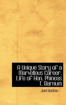 portada a unique story of a marvellous career. life of hon. phineas t. barnum (en Inglés)